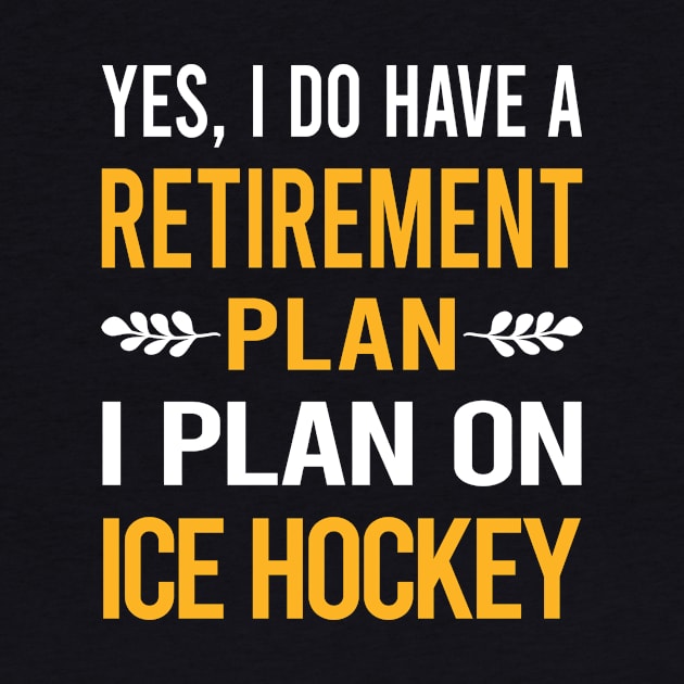 Funny My Retirement Plan Ice Hockey by Happy Life